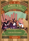 April Eye y los hermanos Manos 3. Los inventores (eBook, ePUB)