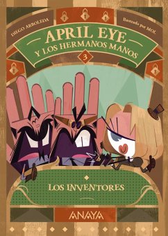 April Eye y los hermanos Manos 3. Los inventores (eBook, ePUB) - Arboleda, Diego