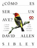 ¿Cómo es ser un ave? De volar a anidar, de comer a cantar... ¿Qué hacen las aves y por qué? (eBook, PDF)