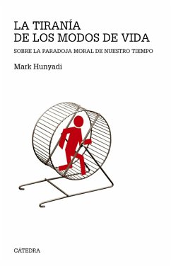 La tiranía de los modos de vida (eBook, ePUB) - Hunyadi, Mark