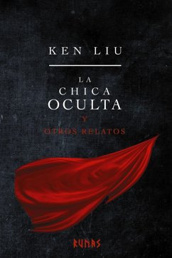 La chica oculta y otros relatos (eBook, ePUB) - Liu, Ken