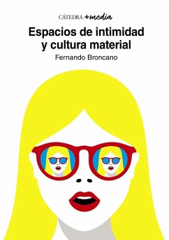 Espacios de intimidad y cultura material (eBook, ePUB) - Broncano Rodríguez, Fernando