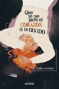 Que se me pare el corazón si te olvido (eBook, ePUB) - Maceiras, Andrea
