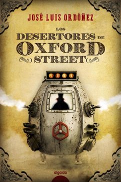Los desertores de Oxford Street (eBook, ePUB) - Ordóñez, José Luis Los desertores de Oxford Street (eBook, ePUB) - Ordóñez, José Luis
