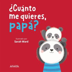 ¿Cuánto me quieres, papá? (eBook, ePUB) - Ward, Sarah ¿Cuánto me quieres, papá? (eBook, ePUB) - Ward, Sarah