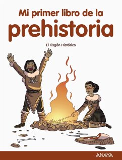 Mi primer libro de la Prehistoria (eBook, ePUB) - Fisgón Histórico, El Mi primer libro de la Prehistoria (eBook, ePUB) - Fisgón Histórico, El