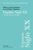 Teatro y artes escénicas en el ámbito hispánico. España. Siglo XX (eBook, ePUB)