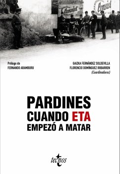 Pardines. Cuando ETA empezó a matar (eBook, ePUB) - Fernández Soldevilla, Gaizka; López Romo, Raúl; Marrodán, Javier; Pérez Pérez, José Antonio; Ruiz Soroa, José Mª; Domínguez Iribarren, Florencio; Avilés Farré, Juan; Casquete Badallo, Jesús María; Pablo Contreras, Santiago de; Gómez Calvo, Javier; Jaime Jiménez, Óscar; Jiménez Ramos, María; Labiano Juangarcía, Roncesvalles