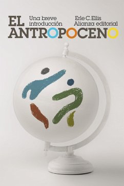 El Antropoceno: Una breve introducción (eBook, ePUB) - Ellis, Erle C.