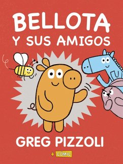 Bellota y sus amigos (eBook, ePUB) - Pizzoli, Greg Bellota y sus amigos (eBook, ePUB) - Pizzoli, Greg