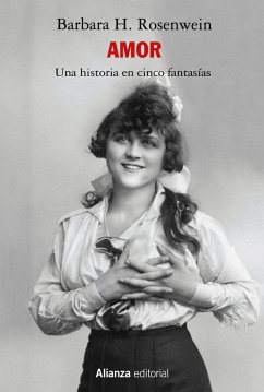 Amor: Una historia en cinco fantasías (eBook, ePUB) - Rosenwein, Barbara H.