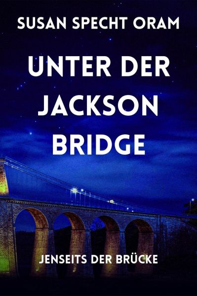 Unter der Jackson Bridge (Jenseits der Brücke, #1) (eBook, ePUB)