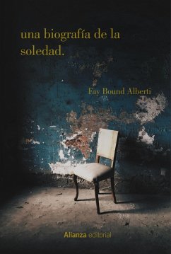 Una biografía de la soledad (eBook, ePUB) - Alberti, Fay Bound