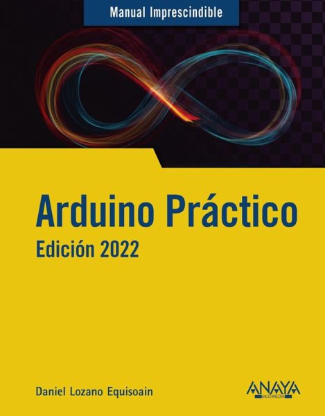 Arduino práctico. Edición 2022 (eBook, ePUB) Arduino práctico. Edición 2022 (eBook, ePUB)