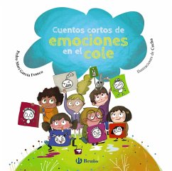 Cuentos cortos de emociones en el cole (eBook, ePUB) - García Franco, Pedro María Cuentos cortos de emociones en el cole (eBook, ePUB) - García Franco, Pedro María