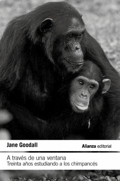 A través de una ventana: Treinta años estudiando a los chimpancés (eBook, ePUB) - Goodall, Jane