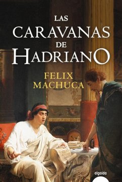 Las caravanas de Hadriano (eBook, ePUB) - Machuca, Félix