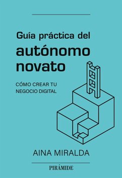 Guía práctica del autónomo novato (eBook, ePUB) - Miralda Calderón, Aina