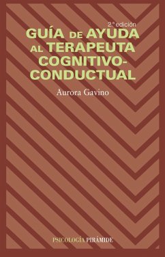Guía de ayuda al terapeuta cognitivo-conductual (eBook, ePUB) - Gavino Lázaro, Aurora