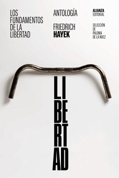 Los fundamentos de la libertad: Antología (eBook, ePUB) - Hayek, Friedrich A.