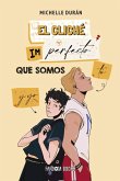 El cliché imperfecto que somos tú y yo (eBook, ePUB)