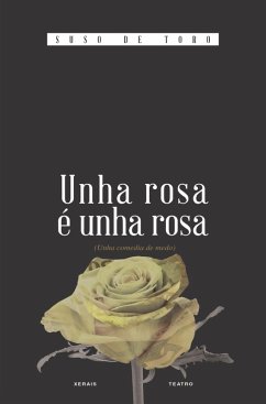Unha rosa é unha rosa (eBook, ePUB) - de Toro, Suso