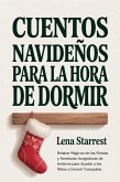 Cuentos Navideños para la Hora de Dormir: Relatos Mágicos de las Fiestas y Aventuras Acogedoras de Invierno para Ayudar a los Niños a Dormir Tranquilos (eBook, ePUB)