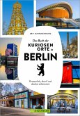 Das Buch der kuriosen Orte in Berlin (eBook, ePUB)