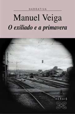 O exiliado e a primavera (eBook, ePUB) - Veiga Taboada, Manuel