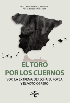 El toro por los cuernos: VOX la extrema derecha europea y el voto obrero (eBook, ePUB) - Olivan Navarro, Fidel; Regla Escartín, Arturo; Delgado Ontivero, Lionel Sebastián; Jaziri Arjona, Tarek