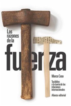 Las razones de la fuerza: Tucídides y la teoría de las relaciones internacionales (eBook, ePUB) - Cesa, Marco