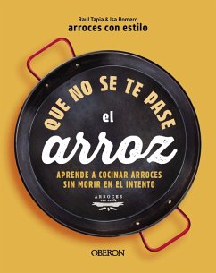 Que no se te pase el arroz (eBook, PDF) - Arrocesconestilo, Raúl Tapia & Isa Romero
