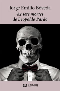 As sete mortes de Leopoldo Pardo (eBook, ePUB) - Bóveda, Jorge Emilio