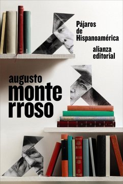 Pájaros de Hispanoamérica (eBook, ePUB) - Monterroso, Augusto