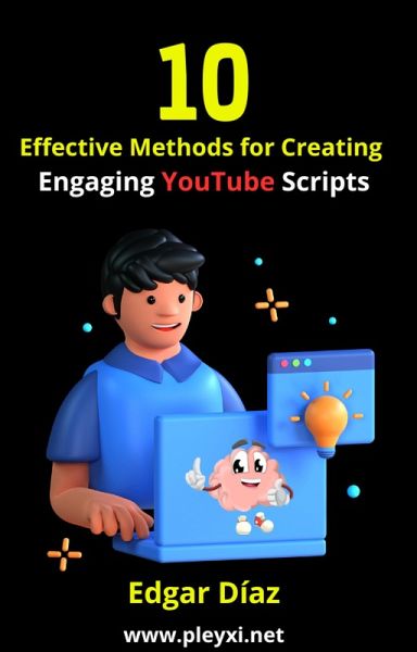 10 Effective Methods for Creating: Engaging YouTube Scripts (eBook, ePUB) 10 Effective Methods for Creating: Engaging YouTube Scripts (eBook, ePUB)