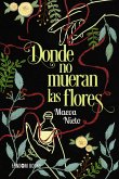 Donde no mueran las flores (eBook, ePUB)