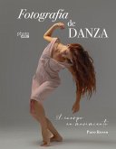 Fotografía de danza. El cuerpo en movimiento (eBook, PDF)
