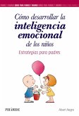 Cómo desarrollar la inteligencia emocional de los niños (eBook, ePUB)