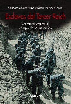 Esclavos del Tercer Reich (eBook, ePUB) - Gómez Bravo, Gutmaro; Martínez López, Diego