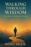 Walking Through Wisdom: The Vedic Lessons of Travel (eBook, ePUB)