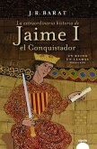 La extraordinaria historia del rey Jaime I el Conquistador (eBook, ePUB)