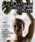Las plantas de interior no existen. El libro definitivo para entender y cuidar a tus plantas (eBook, ePUB)