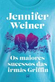 Os maiores sucessos das irmãs Griffin - Uma nostálgica saga familiar para os fãs de "Daisy Jones & The Six" (eBook, ePUB)