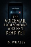The Voicemail From Someone Who Isn't Dead Yet (eBook, ePUB)