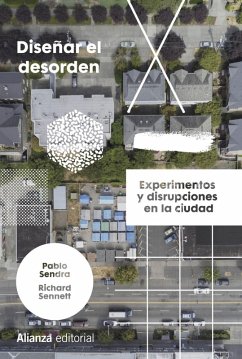Diseñar el desorden (eBook, ePUB) - Sendra, Pablo; Sennett, Richard