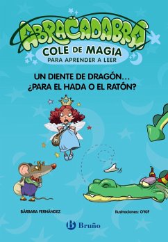 Abracadabra, Cole de Magia para aprender a leer, 7. Un diente de dragón... ¿para el Hada o el Ratón? (eBook, ePUB) - Fernández, Bárbara