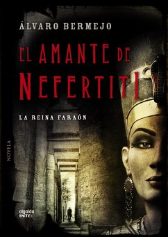 El amante de Nefertiti (eBook, ePUB) - Bermejo, Álvaro
