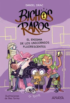 Bichos raros 1: El enigma de los unicornios fluorescentes (eBook, ePUB) - Drac, Daniel
