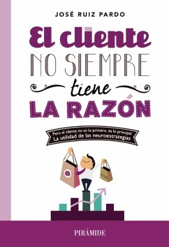 El cliente no siempre tiene la razón (eBook, ePUB) - Ruiz Pardo, José