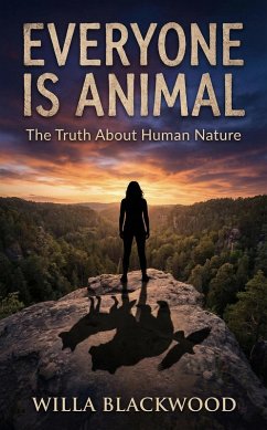 Cover Everyone is Animal: The Truth About Human Nature (eBook, ePUB)